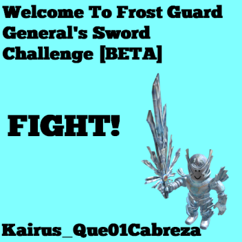 Welcome To Frost Guard General's Sword Challenge