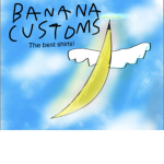 Banana Customs!