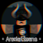 • Anxietizens •