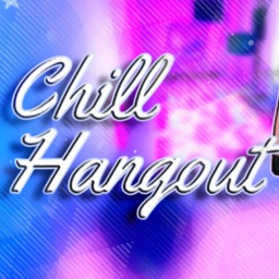 💖Chill Hangout💖