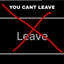 YOU CANT LEAVE THIS GAME