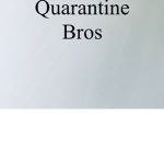 Quarantine Bros