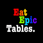 Eat Epic Tables.