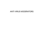 Anti virus moderators