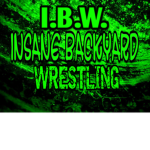 I.B.W. ( Insane Backyard Wrestling )