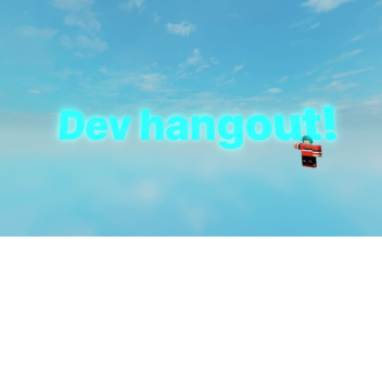 Dev hangout.