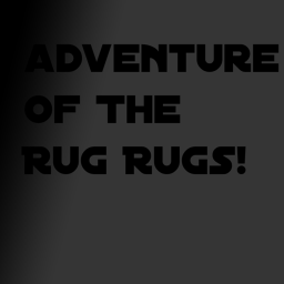 Adventure Of The Rug Rugs! (New Map)