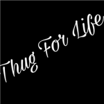 Thug For Life