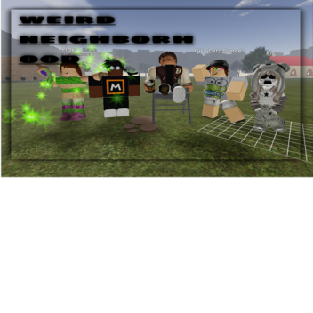 Weird Neighborhood (UPDATE!!)