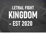LETHAL FIGHT KINGDOM - Established 2020