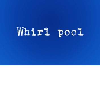 Whirl pool