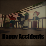 ~Happy Accidents~