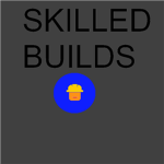 Skilled Builds