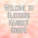 Welcome To Bloxburg Hangout Group!!