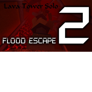 Flood Escape Map [ESCAPE THE LAVA]