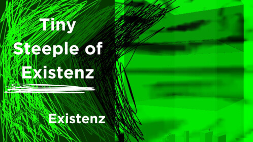 [!] Tiny Steeple of Existenz