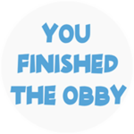 You finished the obby!