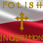The Polish Inquisition