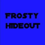 Frosty HideOut!