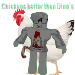 Chickens better then Dino’s