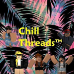 Chill Threads™