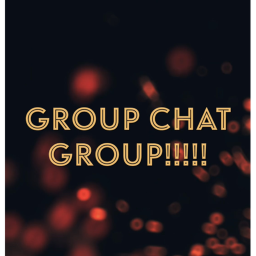 GROUP CHAT GROUP!!!!! Lobby
