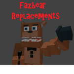🎂 Fazbear Replacements 🎂