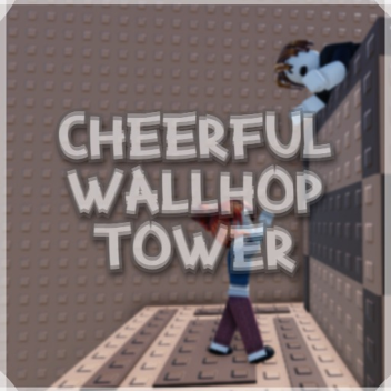 Cheerful Wallhop Tower