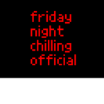 FRIDAY NIGHT CHILLING OFFICIAL GROUP