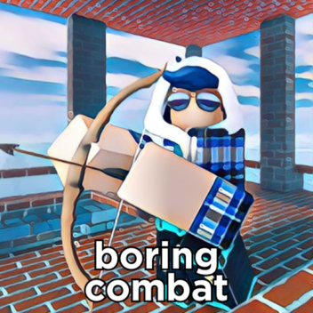 Boring Combat [⚔]