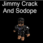 Jimmy Crack And Sodope