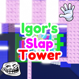 [🖐] Igor's Slap Tower [UPDATE]