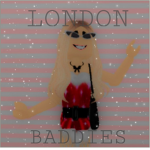 London Baddies