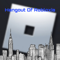 Hangout With Friends In Robloxia!