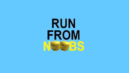 Run From Noobs!