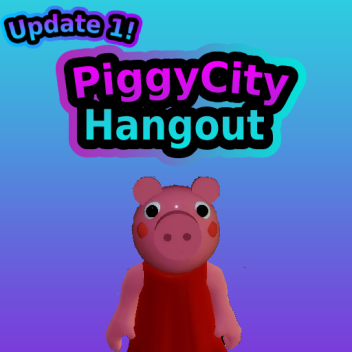 (Update 1!) Piggy City Hangout |BETA!|