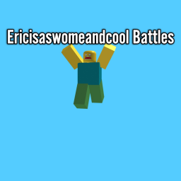 Ericisawsomeandcool Battles