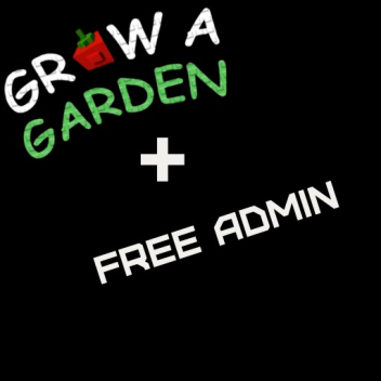 Grow A Garden But You Have Admin