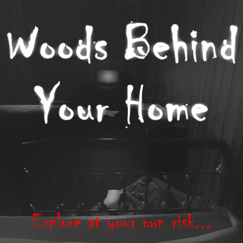 Woods Behind Your Home [🎃 Halloween! 🎃]