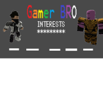 GAMER BRO INTERESTS