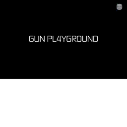 GUN PLAYGROUND