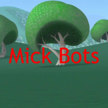 Mick Bots