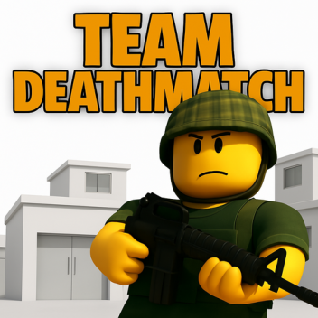 Team Deathmatch