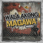 WALA AKONG MAGAWA