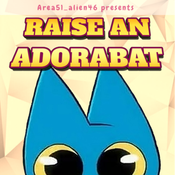 Raise an Adorabat!