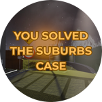YOU SOLVED THE SUBURBS CASE