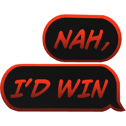 nah i'd win cartoony red text Roblox item