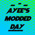 Ayee's Modded Day [Offical Group]