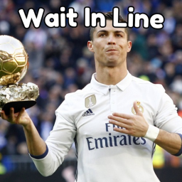 Wait In Line For Ronaldo
