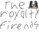 Royalty fiends